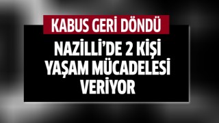 Nazilli’de 2 kişi yaşam mücadelesi veriyor