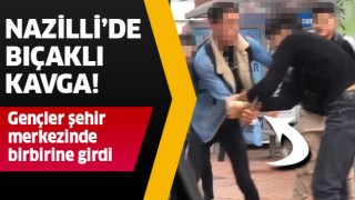 Nazilli'de bıçaklı kavga!