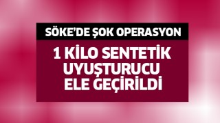 Söke'de 1 kilo sentetik uyuşturucu ele geçirildi