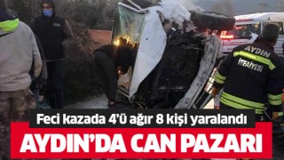 Aydın'da can pazarı: 4’ü ağır 8 yaralı