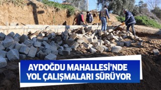 Aydoğdu Mahallesi’nde yol çalışmaları sürüyor