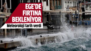 Ege'de fırtına bekleniyor