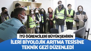İTÜ öğrencileri Büyükşehirin ileri biyolojik arıtma tesisine teknik gezi düzenledi