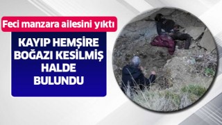 Kayıp hemşire boğazı kesilmiş halde ölü bulundu