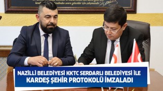 Nazilli Belediyesi KKTC Serdarlı Belediyesi ile Kardeş Şehir Protokolü imzaladı