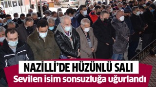 Nazilli’de hüzünlü Salı