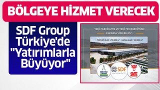 SDF Group Türkiye'de, "Yatırımlarla Büyüyor"