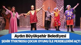 Aydın Büyükşehir Belediyesi Şehir Tiyatrosu çocuk oyunu ile perdelerini açtı