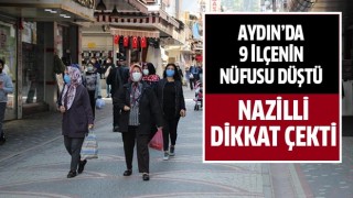 Aydın’da 9 ilçenin nüfusu düştü