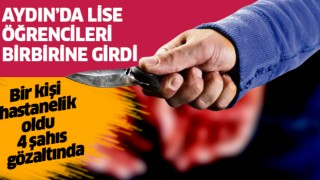 Aydın'da lise öğrencileri birbirine girdi