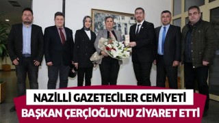 Başkan Çerçioğlu, Nazilli Gazeteciler Cemiyeti’ni ağırladı