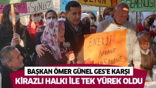 Başkan Ömer Günel GES'e karşı Kirazlı halkı ile tek yürek oldu 