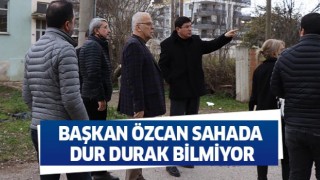 Başkan Özcan sahada dur durak bilmiyor