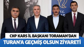 CHP Kars İl Başkanı Toraman’dan Turan’a geçmiş olsun ziyareti