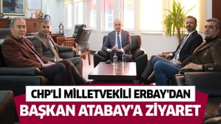 CHP'li Milletvekili Erbay'dan Başkan Atabay'a ziyaret