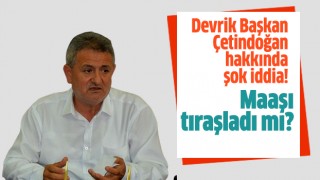 Devrik başkan Çetindoğan hakkında şok iddia!