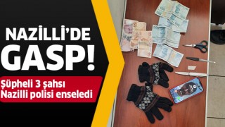 Nazilli'de gasp zanlıları yakalandı