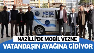 Nazilli’de Mobil Vezne vatandaşın ayağına gidiyor
