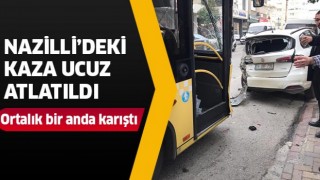 Nazilli’deki kaza ucuz atlatıldı