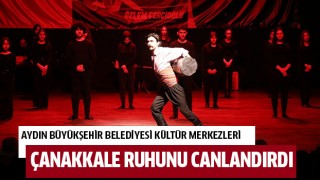 Aydın Büyükşehir belediyesi Kültür Merkezleri Çanakkale ruhunu canlandırdı