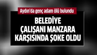 Aydın'da genç adam ölü bulundu