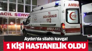 Aydın'da silahlı kavga!