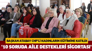 Başkan Atabay CHP'li kadınların eğitimine katıldı