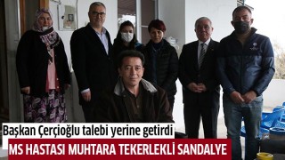 Başkan Çerçioğlu akülü tekerlekli sandalye talebini yerine getirdi