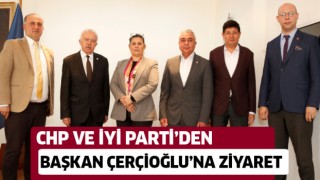 CHP ve İYİ Parti'den Başkan Çerçioğlu'na ziyaret