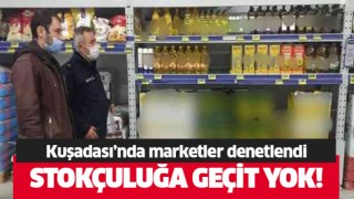 Kuşadası'nda marketler denetlendi