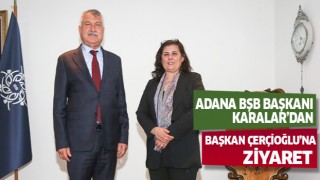 Adana Büyükşehir Belediye Başkanı Karalar'dan Başkan Çerçioğlu'na ziyaret