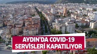 Aydın'da Covid-19 servisleri bir bir kapanıyor