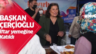 Başkan Çerçioğlu Çakırbeyli'de iftara katıldı