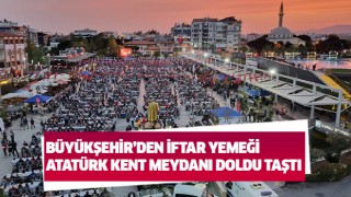 Büyükşehir'den Atatürk Kent Meydanı'ndan iftar