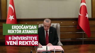 Erdoğan 8 üniversiteye rektör atadı