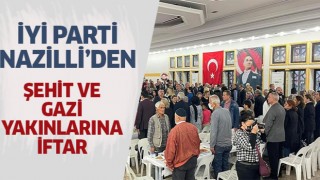 İYİ Parti Nazilli'den şehit ve gazi yakınlarına iftar