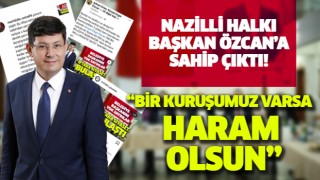 Nazilli halkı Başkan Özcan'a sahip çıktı!