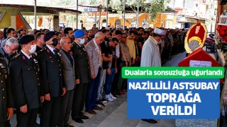 Nazillili astsubay dualarla sonsuzluğa uğurlandı