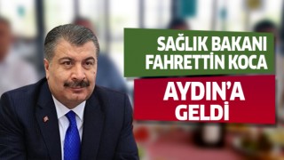 Sağlık Bakanı Koca Aydın'a geldi