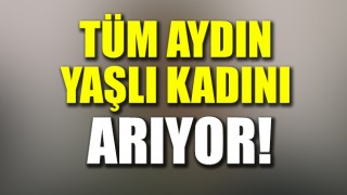 Aydın’da kayıp kadın her yede aranıyor