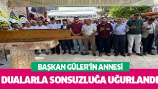 Başkan Güler'in annesi son yolculuğuna uğurlandı