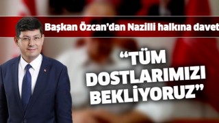 Başkan Özcan’dan Nazilli halkına davet