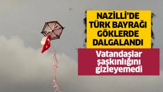 Nazilli'de Türk Bayrağı göklerde dalgalandı