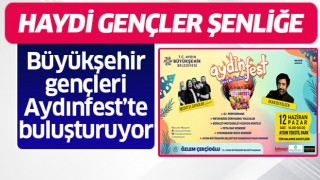 Büyükşehir gençleri Aydınfest’te buluşturuyor