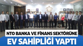 NTO Banka ve finans sektörü temsilcilerini ağırladı