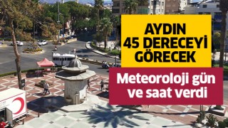 Aydın'a çöl sıcakları geliyor