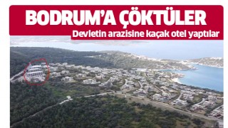 Bodrum'da devlet arazisine çöküp otel yaptılar