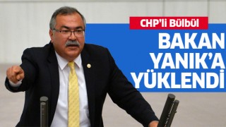 CHP'li Bülbül Bakan Yanık'a yüklendi