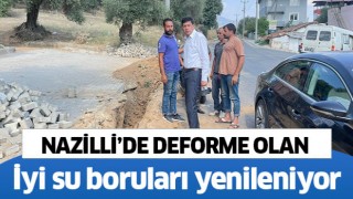 Nazilli’de deforme olan iyi su boruları yenileniyor