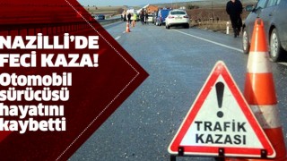Nazilli'de feci kaza: 1 ölü 2 yaralı!